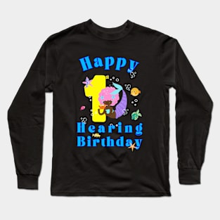 Happy 1st Hearing Birthday | Cochlear Implant | Deaf T-shirt Long Sleeve T-Shirt